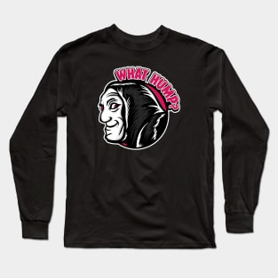 What Hump? Long Sleeve T-Shirt